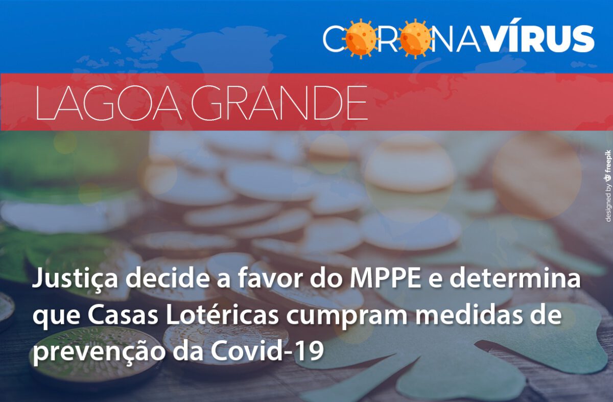 LAGOA GRANDE: JUSTIÇA DETERMINA QUE CASAS LOTÉRICAS CUMPRAM MEDIDAS DE PREVENÇÃO DA COVID-19