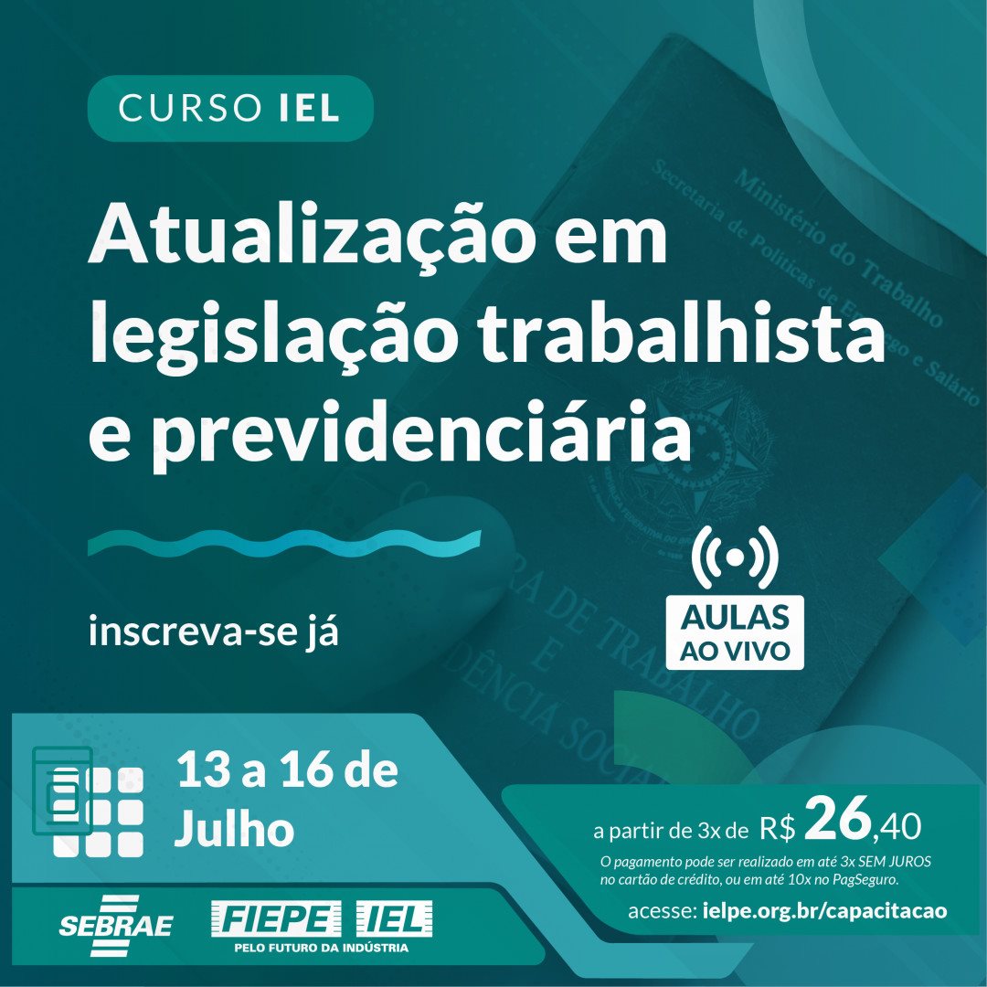 IEL DE ARARIPINA PROMOVE CURSO SOBRE ATUALIZAÇÃO DA LEGISLAÇÃO TRABALHISTA E PREVIDENCIÁRIA